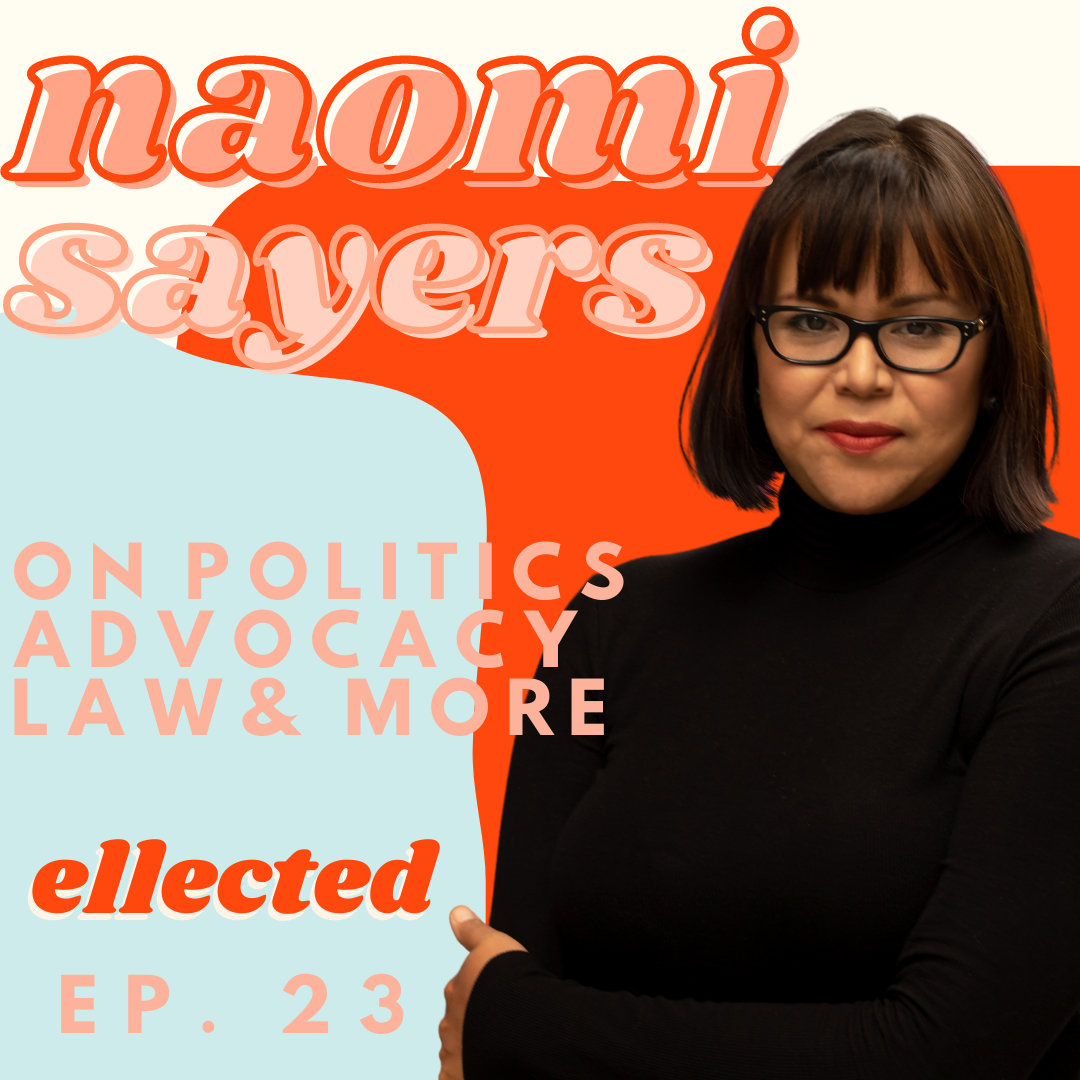 Naomi Sayers - Ellected Ep. 23