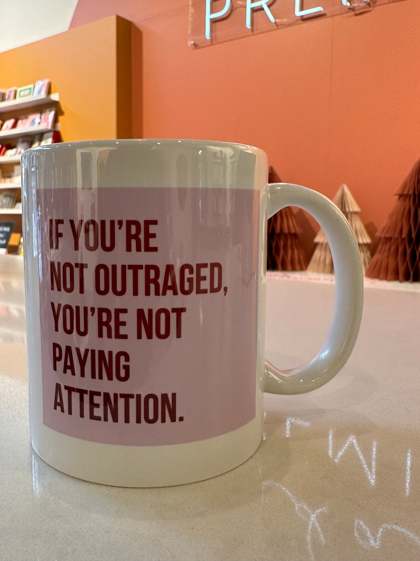 Madame Premier If You’re Not Outraged, You’re Not Paying Attention Mug