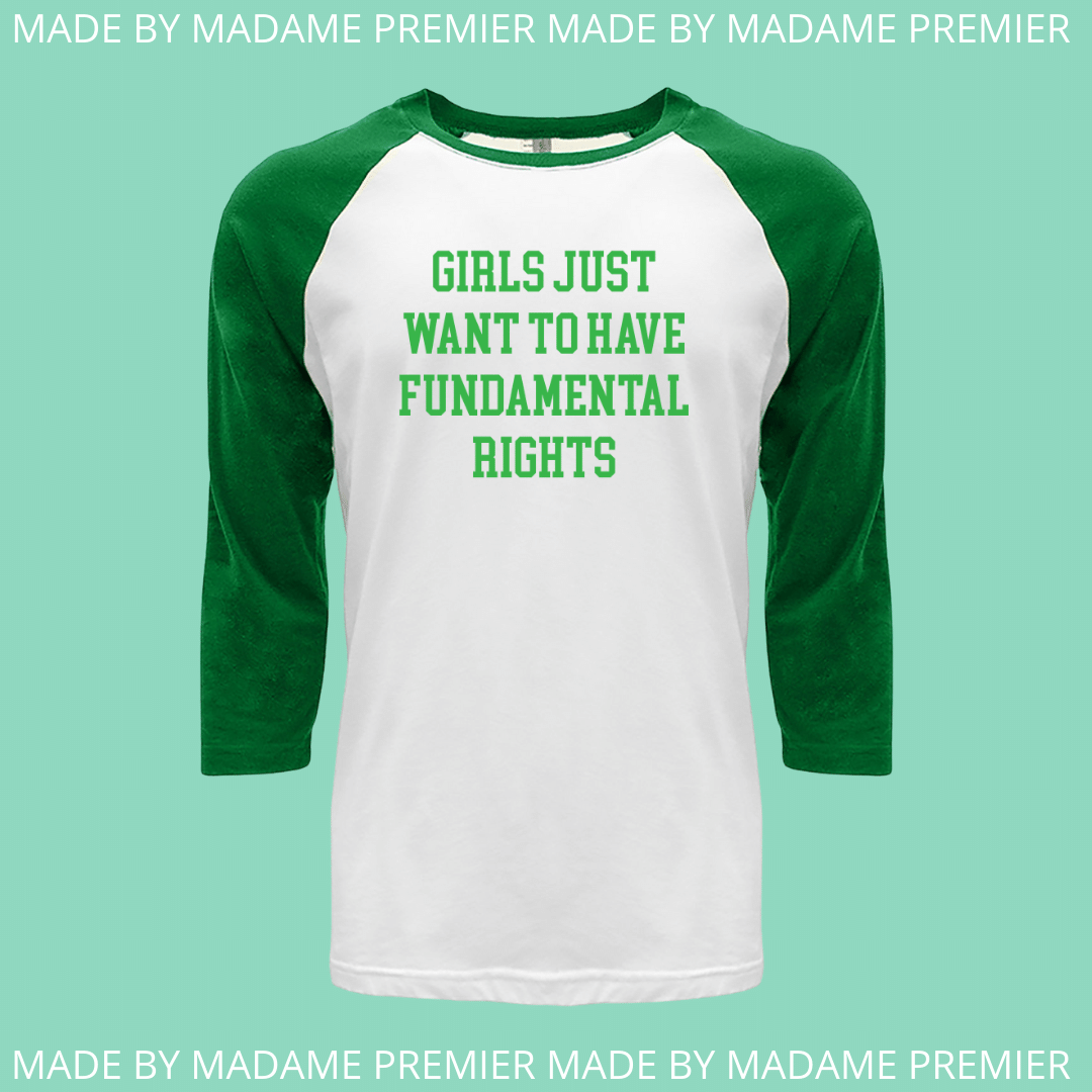 Madame Premier Girls Just Want To Have Fundamental Rights Green Adult Baseball Shirt