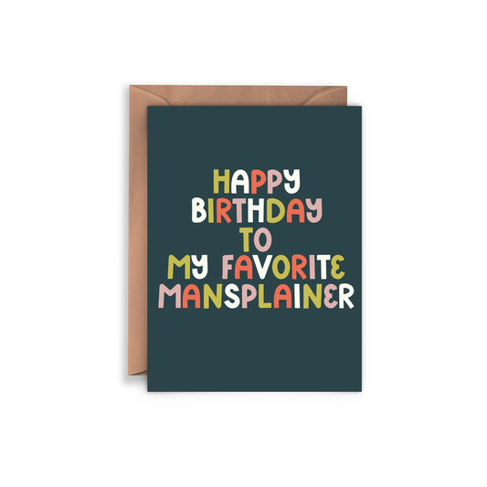 Happy Birthday to My Favourite Mansplainer Card