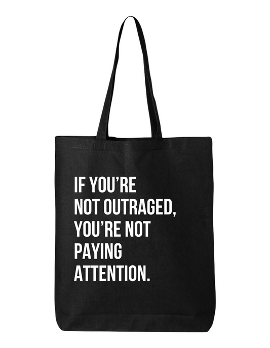 Madame Premier If You’re Not Outraged, You’re Not Paying Attention Tote Bag