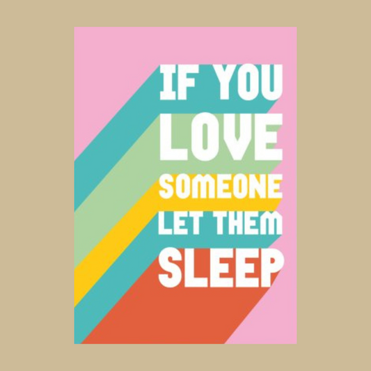 If You Love Someone Let Them Sleep Card